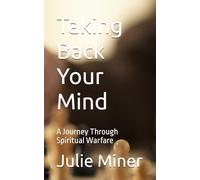 Taking Back Your Mind: A Journey Through Spiritual Warfare
