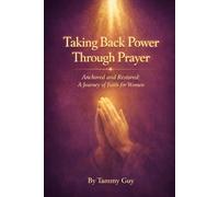 Taking Back Your Power Through Prayer: Anchored and Restored: A Journey of Faith for Women (Power Through Prayer Series)