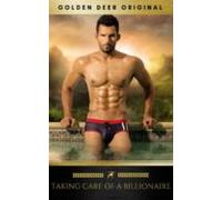 Taking Care Of A Billionaire: A Billionaire And The Many Romance (gold
