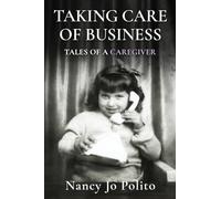 Taking Care of Business: Tales of a Caregiver