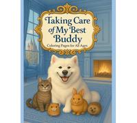 Taking Care of My Best Buddy: Coloring pages of pets with their loved ones living their best lives