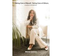 Taking Care of Myself, Taking Care of Others.: A Journey of Life & Self-Care