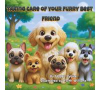 Taking Care of your Furry Best Friend: Funny and Heartwarming Dog Storybook for Kids Ages 2-8 That Teaches Kindness, Patience, and Responsibility