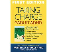 Taking Charge of Adult ADHD: Proven Strategies to Succeed at Work, at Home, and in Relationships