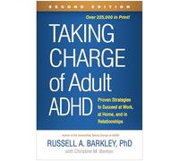Taking Charge of Adult ADHD, Second Edition: Proven Strategies to Succeed at Work, at Home, and in Relationships