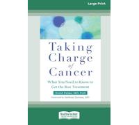 Taking Charge of Cancer: What You Need to Know to Get the Best Treatment (16pt Large Print Edition)
