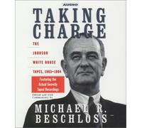 Taking Charge: The Johnson White House Tapes, 1963-1964