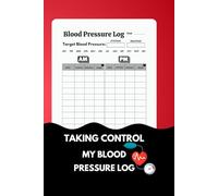 Taking Control: My Blood Pressure Log: Blood Pressure Log Book: A Simple Daily Tracker for Monitoring Blood Pressure and Heart Rate at Home.