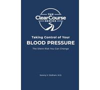 Taking Control of Your Blood Pressure: The Silent Risk You Can Change (The ClearCourse Series)
