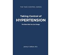 Taking Control of Your Blood Pressure: The Silent Risk You Can Change (The Take Control Series)