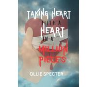 TAKING HEART WITH A HEART IN A MILLION PIECES