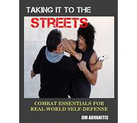 Taking It to the Streets: Combat Essentials for Real-World Self-Defense