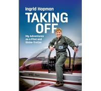 Taking Off: My Adventures as a Pilot and Globe-Trotter