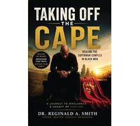 Taking Off the Cape: Healing The Superman Complex In Black Men