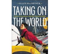 Taking on the World: A Sailor's Extraordinary Solo Race around the World