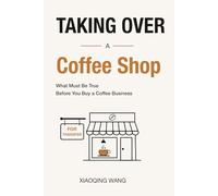 Taking Over a Coffee Shop: What Must Be True Before You Buy a Coffee Business (Taking Over Series)