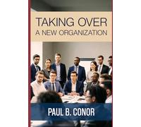 Taking Over a New Organization (The Leadership Toolkit)