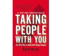 Taking People with You: The Only Way to Make Big Things Happen