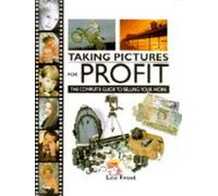 Taking Pictures for Profit: The Complete Guide to Selling Your Work