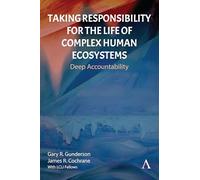 Taking Responsibility for the Life of Complex Human Ecosystems: Deep Accountability