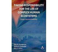 Taking Responsibility for the Life of Complex Human Ecosystems: Deep Accountability