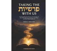 Taking the פרשיות with us: Volume 6: Taking the Parshiyos with us. Understanding the lessons and messages of the Torah
