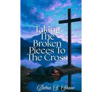 Taking The Broken Pieces To The Cross (Taking the Broken Pieces to the Cross: A Two-Book Devotional Series)
