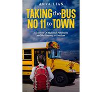 Taking The Bus No 11 To Town, A Memoir of Maternal Narcissism and the Journey to Freedom