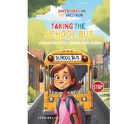 Taking The School Bus (ADVENTURES ON THE SPECTRUM)
