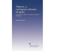 Takosis, a contagious disease of goats: A preliminary report on its nature, cause and prevention