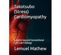 Takotsubo (Stress) Cardiomyopathy: Insights beyond Conventional Cath Lab Findings: 1 (THE ORPHAN CHRONICLES: RARE DISEASES ACROSS SYSTEMS)
