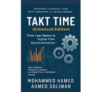 Takt Time (Enhanced Edition): From Lean Basics to Digital Flow Synchronization