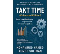 Takt Time (Enhanced Edition): From Lean Basics to Digital Flow Synchronization (Lean Foundations & Advanced AI Applications)