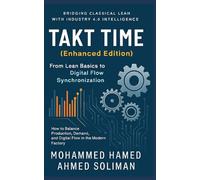 Takt Time (Enhanced Edition): From Lean Basics to Digital Flow Synchronization (Lean Foundations & Advanced AI Applications Series)