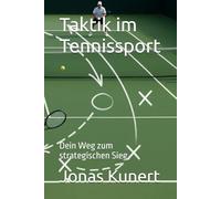 Taktik im Tennissport: Dein Weg zum strategischen Sieg