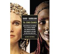 Tal como éramos: Una historia de los orígenes de la especie humana que comienza mirando directamente a los ojos de nuestros ancestros (Libros Singulares (LS))