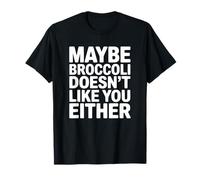 Tal Vez al brócoli Tampoco le Gustas - Brócoli Divertido Camiseta
