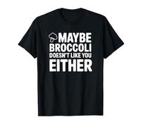 Tal Vez al brócoli Tampoco le Gustas Camiseta