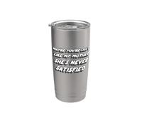 Tal vez Eres como mi madre, ella nunca está satisfecha Vaso térmico de acero inoxidable de doble pared