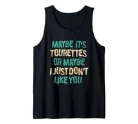 Tal Vez es Tourettes o Tal Vez Simplemente no me Gustas Camiseta sin Mangas