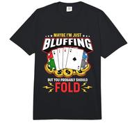 Tal Vez Estoy Simplemente Bluffing Juego de Cartas Casino Juegos de Azar Poker Dados Comfort Colors Adult Heavyweight T-Shirt
