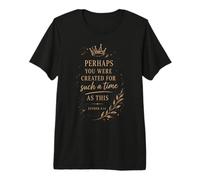 Tal Vez fuiste Creado para un Tiempo como Este Camiseta Premium