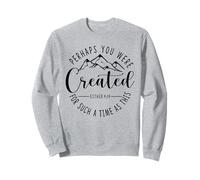 Tal Vez fuiste Creado para un Tiempo como Este Ester 4:14 Sudadera