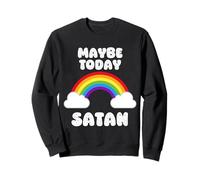 Tal vez hoy Satán divertido diseño de arco iris LGBTQ Sudadera