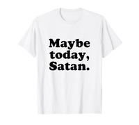Tal vez hoy, Satanás. Diablo Divertido Camiseta