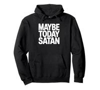 Tal Vez Hoy Satanás - Humor Oscuro Divertido gótico Sudadera con Capucha