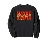 Tal Vez mañana Lucifer (Declaración Religiosa Divertida) Sudadera