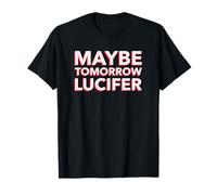 Tal Vez mañana Lucifer (Gracioso) Camiseta