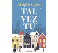 Tal vez tú: Serie Tú, 2 (Biblioteca Alice Kellen)