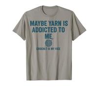 Tal Vez Yarn Is Addicted To Me Crochet Is My Vice Crochet Camiseta